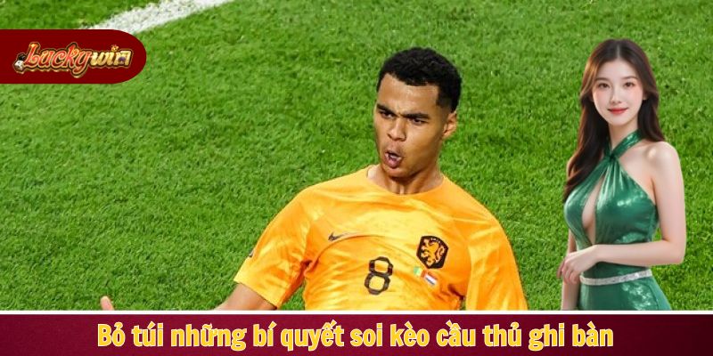 Bỏ túi những bí quyết soi kèo cầu thủ ghi bàn 