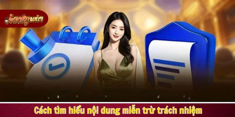 Cách tìm hiểu nội dung miễn trừ trách nhiệm