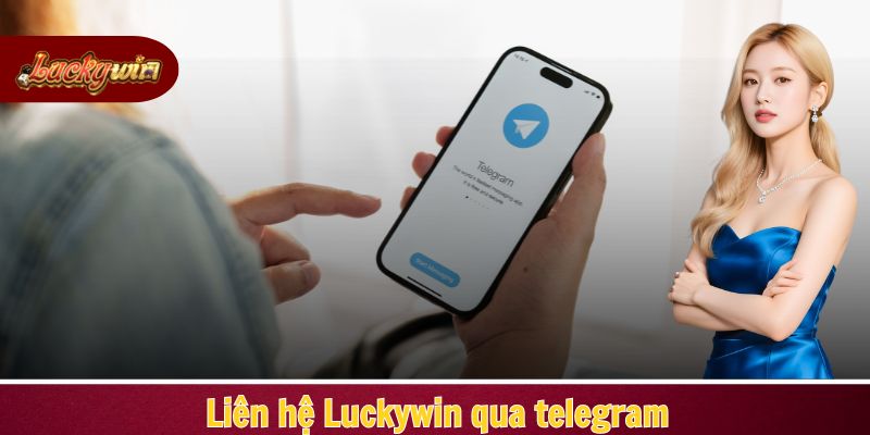 Liên hệ Luckywin qua telegram để được trợ giúp