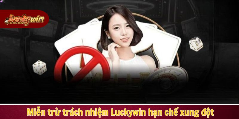 Miễn trừ trách nhiệm Luckywin hạn chế xung đột