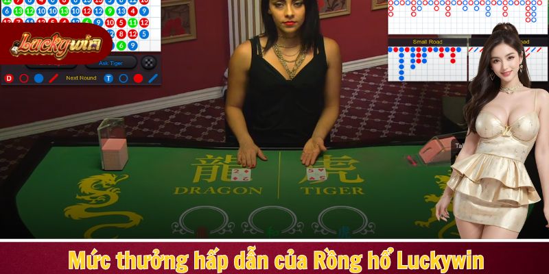 Mức thưởng hấp dẫn của Rồng hổ Luckywin