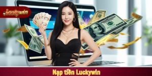 Nạp tiền Luckywin