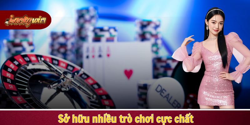 Sở hữu nhiều trò chơi cực chất